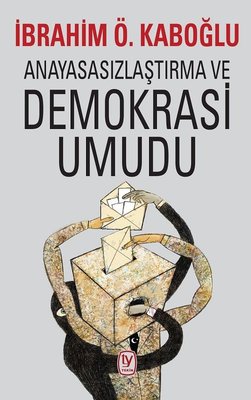 Anayasasızlaştırma Ve Demokrasi Umudu | Tekin Yayınevi