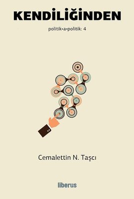 Kendiliğinden-Politik Apolitik 4 | Liberus