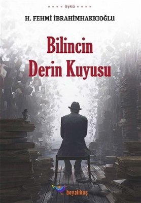 Bilincin Derin Kuyusu | Boyalıkuş