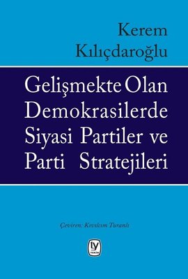 Gelişmekte Olan Demokrasilerde Siyasi Partiler ve Parti Stratejileri | Tekin Yayınevi