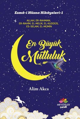 En Büyük Mutluluk: Esma-i Hüsna Hikayeleri-1 | Mevsimler Çocuk
