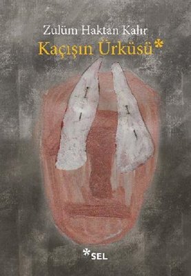 Kaçışın Ürküsü | Sel Yayıncılık