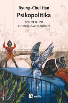 Psikopolitika: Neoliberalizm ve Yeni İktidar Teknikleri | Metis Yayınları