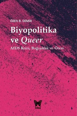 Biyopolitika ve Queer: Aids KriziBağışıklık ve Ötesi | Nika Yayınevi