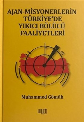Ajan-Misyonerlerin Türkiye'de Yıkıcı Bölücü Faaliyetleri | Uyum Yayıncılık