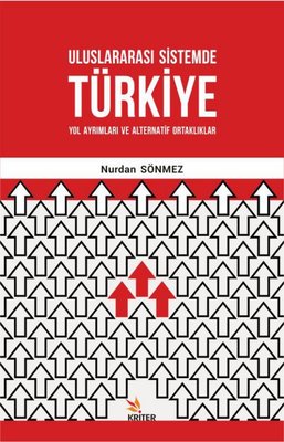 Uluslararası Sistemde Türkiye: Yol Ayrımları ve Alternatif Ortaklıklar | Kriter
