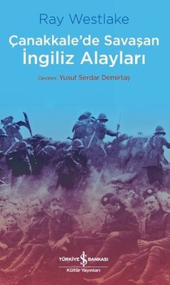 Çanakkale'de Savaşan İngiliz Alayları | İş Bankası Kültür Yayınları