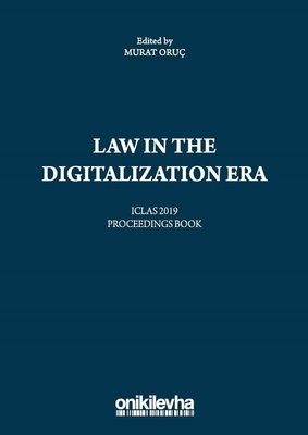 Law in the Digitilazition Era-ICLAS 2019 Proceedings Book | On İki Levha Yayıncılık