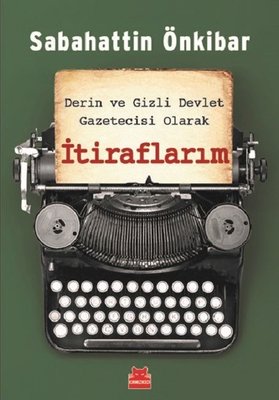 Derin ve Gizli Devlet Gazetecisi Olarak İtiraflarım | Kırmızı Kedi