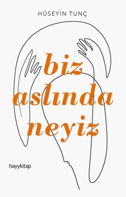 Biz Aslında Neyiz | Hayy Kitap