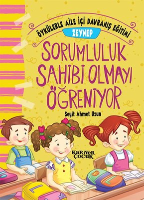 Zeynep Sorumluluk Sahibi Olmayı Öğreniyor-Öykülerle Aile İçi Davranış Eğitimi | Kariyer Çocuk