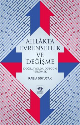 Ahlakta Evrensellik ve Değişme-Doğru Yolda Yürümek | Ötüken Neşriyat Yayınları