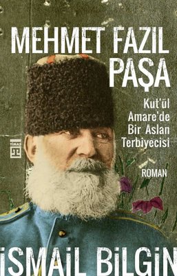 Mehmet Fazıl Paşa-Kut'ül Amare'de Bir Aslan Terbiyecisi | Timaş Yayınları