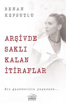 Arşivde Saklı Kalan İtiraflar | Nemesis Kitap