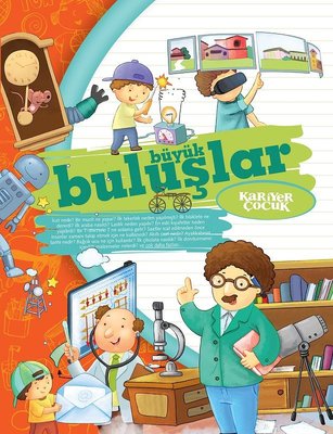 Büyük Buluşlar-Ne-Nedir? | Kariyer Çocuk