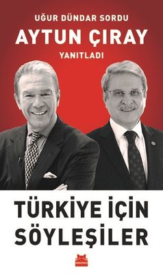 Türkiye için Söyleşiler-Uğur Dündar Sordu Aytun Çıray Yanıtladı | Kırmızı Kedi