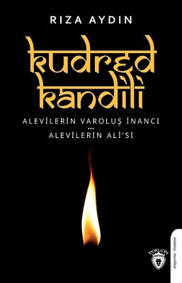 Kudret Kandili-Alevilerin Varoluş İnancı-Alevilerin Ali'si | Dorlion Yayınevi