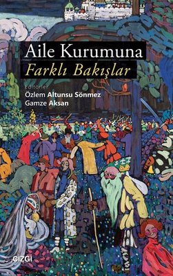 Aile Kurumuna Farklı Bakışlar | Çizgi Kitapevi