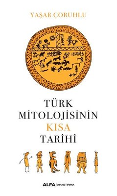 Türk Mitolojisinin Kısa Tarihi | Alfa Yayınları