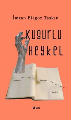 Kusurlu Heykel | Şule Yayınları