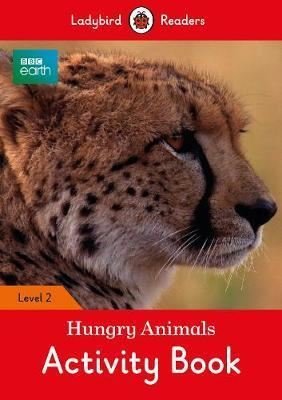 BBC Earth: Hungry Animals Activity Book - Ladybird Readers Level 2 (BBC Earth: Ladybird Readers Lev | Ladybird Books
