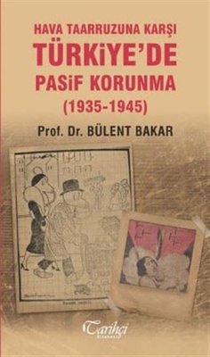 Hava Taarruzuna Karşı Türkiye'de Pasif Korunma 1935-1945 | Tarihçi Kitabevi