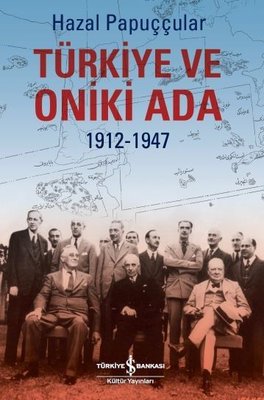 Türkiye ve Oniki Ada 1912-1947 | İş Bankası Kültür Yayınları