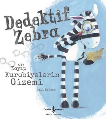 Dedektif Zebra ve Kayıp Kurabiyelerin Gizemi | İş Bankası Kültür Yayınları