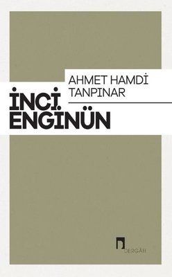Ahmet Hamdi Tanpınar: İnci Enginün Bütün Eserieri-3 | Dergah Yayınları