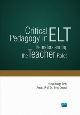 Critical Pedagogy in ELT Reunderstanding The Teacher Roles | Nobel Akademi Yayıncılık