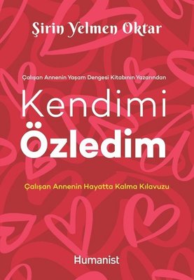 Kendimi Özledim: Çalışan Annenin Hayatta Kalma Kılavuzu | Humanist Kitap Yayıncılık