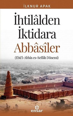 İhtilalden İktidara Abbasiler | Ensar Neşriyat