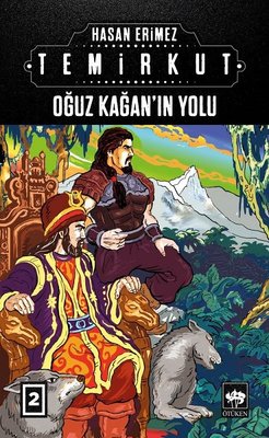 Oğuz Kağanın Yolu: Temirkut-2 | Ötüken Neşriyat
