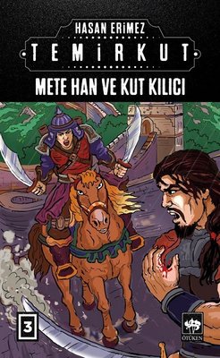 Mete Han ve Kut Kılıcı: Temirkut-3 | Ötüken Neşriyat