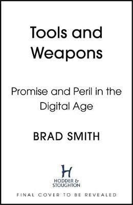 Tools and Weapons: The Promise and the Peril of the Digital Age | Hodder & Stoughton Ltd