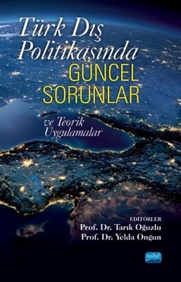 Türk Dış Politikasında Güncel Sorunlar ve Teorik Uygulamalar | Nobel Akademik Yayıncılık
