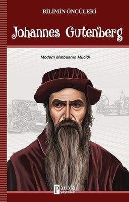 Johannes Gutenberg-Bilimin Öncüleri | Parola Yayınları