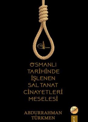Osmanlı Tarihinde İşlenen Saltanat Cinayetleri Meselesi | İkinci Adam Yayınları