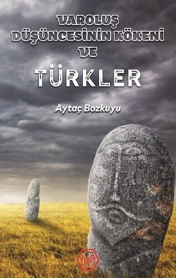 Varoluş Düşüncesinin Kökeni ve Türkler | Atayurt Yayınevi