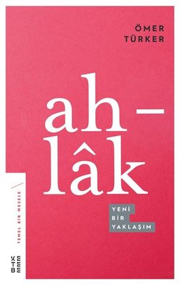 Ahlak-Yeni Bir Yaklaşım | Ketebe Yayınları