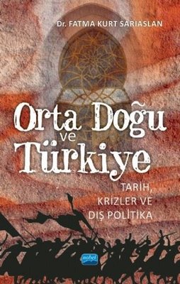 Orta Doğu ve Türkiye-Tarih Krizler ve Dış Politika | Nobel Akademik Yayıncılık