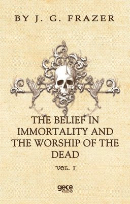 The Belief In Immortality And The Worship Of The Dead Vol1 | Gece Kitaplığı