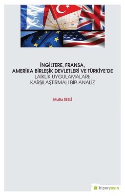 İngiltereFransaAmerika Birleşik Devletleri ve Türkiye'de Laiklik Uygulamaları: Karşılaştırmalı Ana | Hiperlink