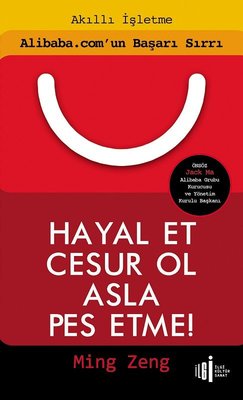 Hayal Et Cesur Ol Asla Pes Etme!-Alibaba.com'un Başarı Sırrı | İlgi Kültür Yayınları