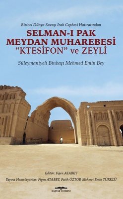 Selman-ı Pak Meydan Muharebesi-Ktesifon ve Zeyli | Kastaş Yayınları
