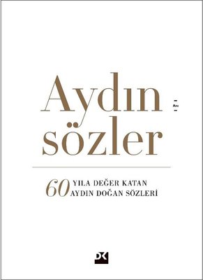 Aydın Sözler-60 Yıla Değer Katan Aydın Doğan Sözleri | Doğan Kitap