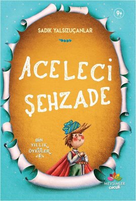 Aceleci Şehzade-Bin Yıllık Öyküler 4 | Mevsimler Çocuk