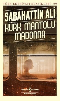 Kürk Mantolu Madonna-Türk Edebiyat Klasikleri 29 | İş Bankası Kültür Yayınları