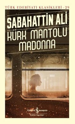 Kürk Mantolu Madonna - Türk Edebiyat Klasikleri 29 | İş Bankası Kültür Yayınları
