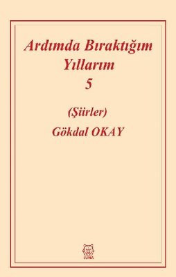 Ardımda Bıraktığım Yıllarım 5 | Luna Yayınları